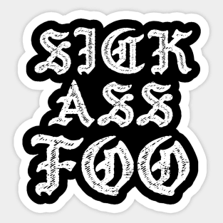 Sick Ass Foo - Old English Sticker